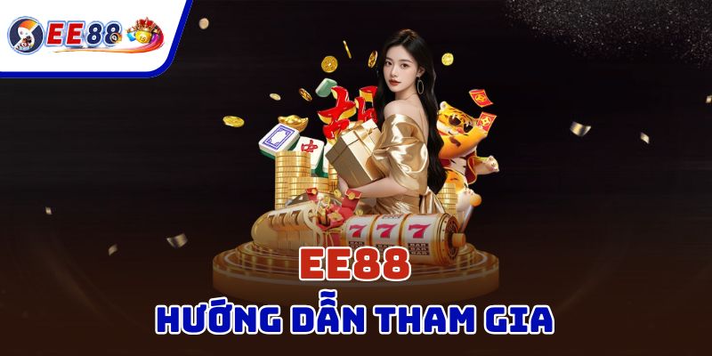 Các bước tham gia EE88 rất đơn giản 